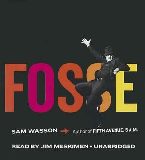 Fosse by Sam Wasson