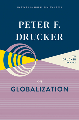 Peter F. Drucker on Globalization by Peter F. Drucker