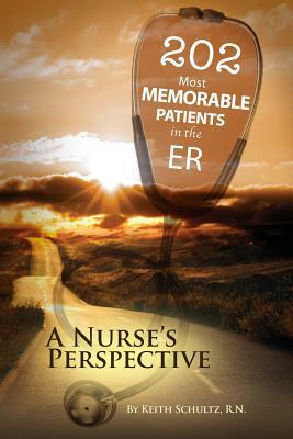 202 Most Memorable Patients in the ER: A Nurse's Perspective by Cassandra Ashley MD