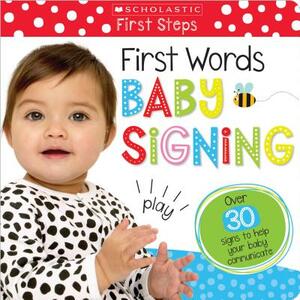 First Words Baby Signing: Scholastic Early Learners (My First) by Scholastic, Inc, Scholastic Early Learners