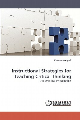 Instructional Strategies for Teaching Critical Thinking by Charoula Angeli