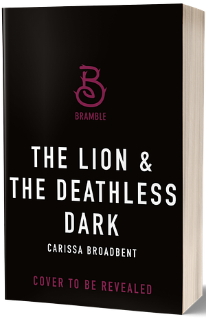 The Lion and the Deathless Dark by Carissa Broadbent