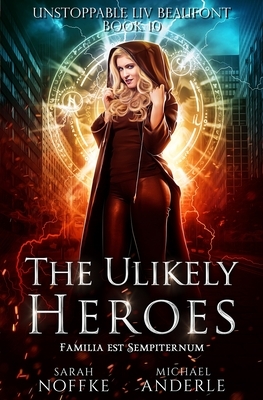 The Unlikely Heroes by Sarah Noffke, Michael Anderle