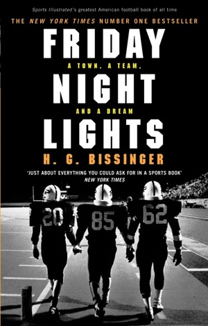 Friday Night Lights: A Town, A Team, And A Dream by Buzz Bissinger