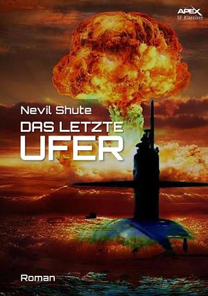 Das letzte Ufer: Roman by Nevil Shute