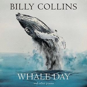 Whale Day: And Other Poems by Billy Collins