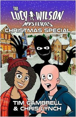 The Lucy Wilson Mysteries: Christmas Special by Chris Lynch, Tim Gambrell