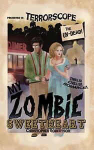 My Zombie Sweetheart by Christopher Robertson