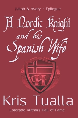 A Nordic Knight and his Spanish Wife: Jakob & Avery - Epilogue by Kris Tualla