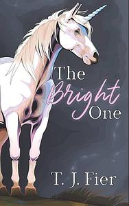 The Bright One by T. J. Fier