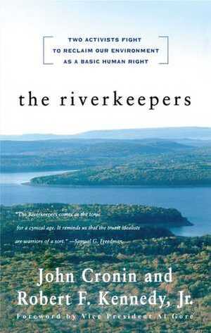 The Riverkeepers: Two Activists Fight to Reclaim Our Environment as a Basic Human Right by Robert F. Kennedy Jr., John Cronin