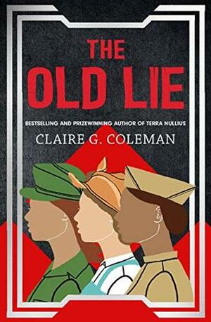 The Old Lie by Claire G. Coleman