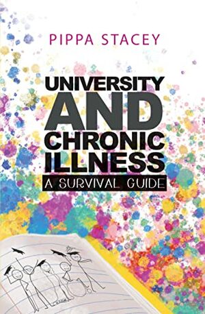 University And Chronic Illness: A Survival Guide by Pippa Stacey
