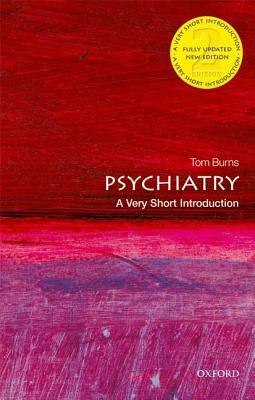 Psychiatry: A Very Short Introduction by Tom Burns