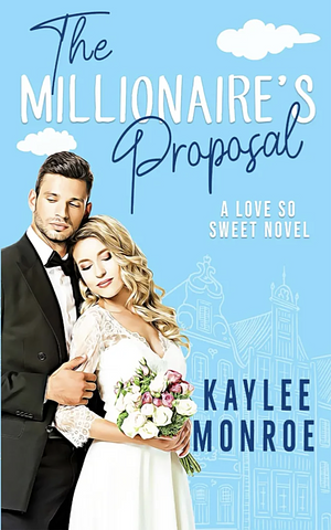 The Millionaire's Proposal by Kaylee Monroe