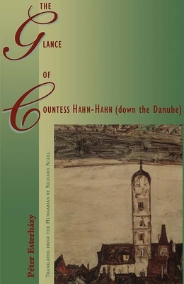 The Glance of Countess Hahn-Hahn (Down the Danube) by Peter Esterhazy