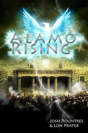 Alamo Rising by Charles Zaglanis, Lon Prater, Josh Rountree