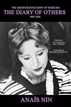 The Diary of Others: The Unexpurgated Diary of Anaïs Nin, 1955-1966 by Paul Herron, Anaïs Nin