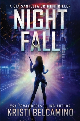 Night Fall by Kristi Belcamino