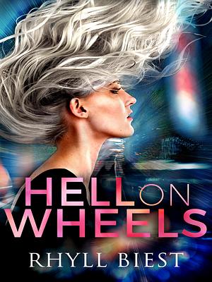 Hell On Wheels by Rhyll Biest