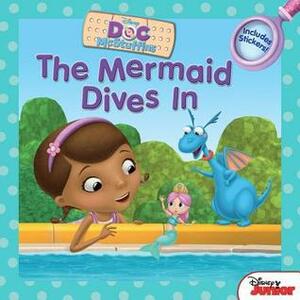 The Mermaid Dives In: Includes Stickers! (Doc McStuffins) by Sheila Sweeny Higginson