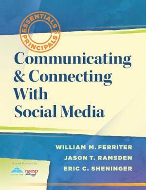 Communicating & Connecting with Social Media by Eric C. Sheninger, William M. Ferriter, Jason T. Ramsden