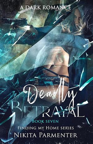 Deadly Betrayal by Nikita Parmenter