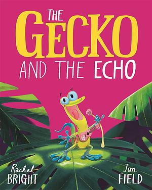 The Gecko and the Echo by Rachel Bright