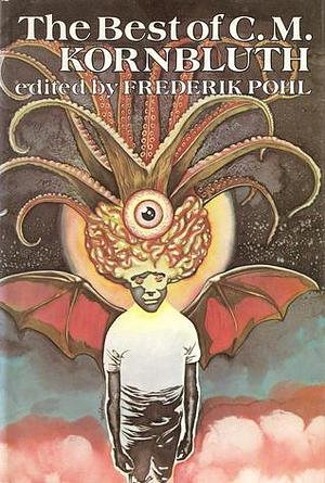 The Best of C.M. Kornbluth by Frederik Pohl, C.M. Kornbluth, C.M. Kornbluth