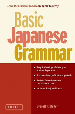 Basic Japanese Grammar: Learn the Grammar You Need to Speak Correctly and Master the Japanese Language Proficiency Test by E.F. Bleiler