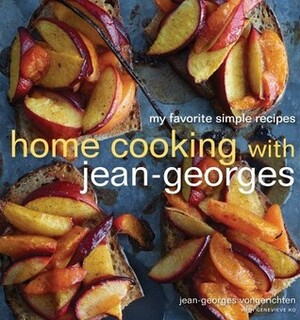 Home Cooking with Jean-Georges: My Favorite Simple Recipes by Jean-Georges Vongerichten, Genevieve Ko