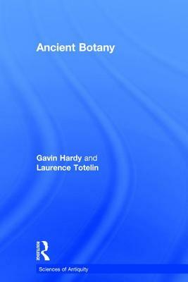 Ancient Botany by Gavin Hardy, Laurence Totelin
