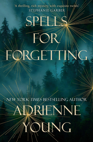 Spells for Forgetting by Adrienne Young