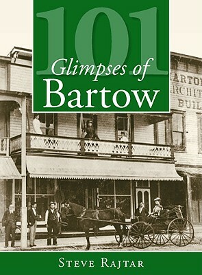 101 Glimpses of Bartow by Steve Rajtar