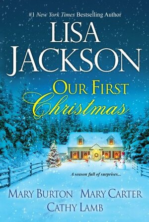 Our First Christmas by Cathy Lamb, Lisa Jackson, Mary Burton, Mary Carter