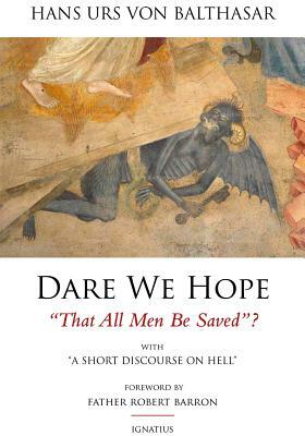 Dare We Hope That All Men Be Saved?: With a Short Discourse on Hell - 2nd Edition by Hans Urs Von Balthasar