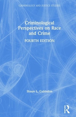 Criminological Perspectives on Race and Crime by Shaun L. Gabbidon