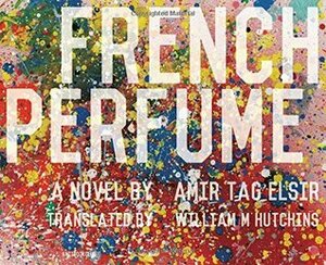 French Perfume by William M. Hutchins, Amir Tag Elsir