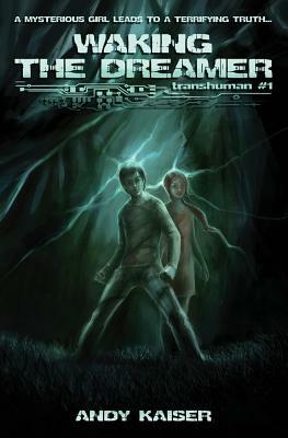 Waking the Dreamer: Transhuman #1 by Andy Kaiser