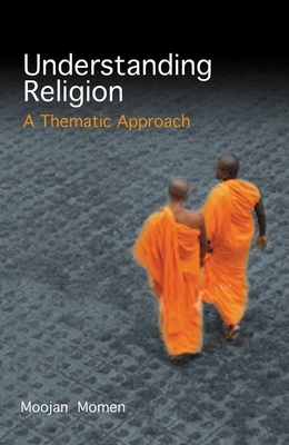 Understanding Religion: A Thematic Approach by Moojan Momen