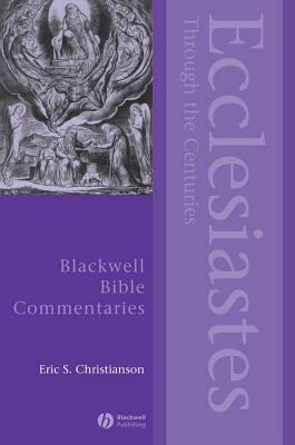 Ecclesiastes Through the Centuries by Eric S. Christianson