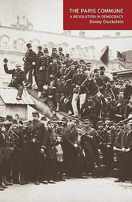 The Paris Commune: A Revolution in Democracy by Donny Gluckstein