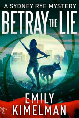 Betray the Lie by Emily Kimelman