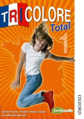 Tricolore Total 1 Student Book by H. Mascie-Taylor, S. Honnor, Michael Spencer