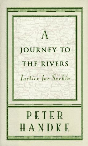 A Journey to the Rivers: Justice for Serbia by Scott Abbott, Peter Handke