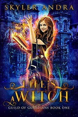 Life's a Witch by Skyler Andra