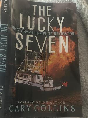 The Lucky Seven: The Story of the Elite Navigator by Gary Collins