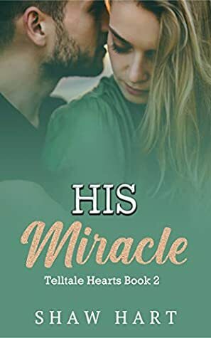 His Miracle by Shaw Hart