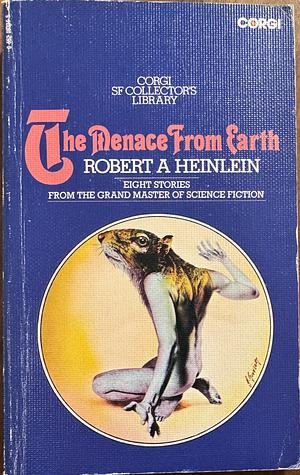 The Menace from Earth by Robert A. Heinlein