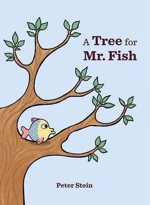 A Tree for Mr. Fish by Peter Stein